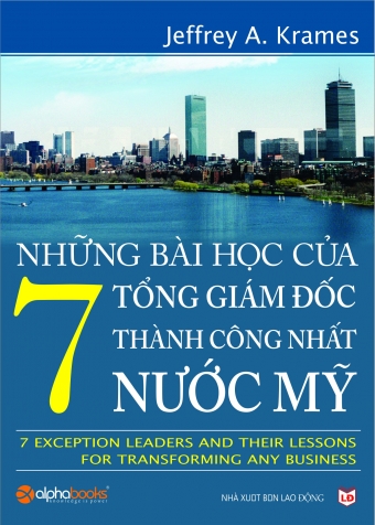 Nhung bai hoc cua 7 tong giam doc thanh cong nhat nuoc My Nhung bai hoc cua 7 tong giam doc thanh cong nhat nuoc My