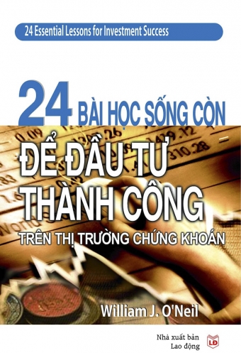 24 bai hoc song con de dau tu thanh cong tren thi truong chung khoan 24 bai hoc song con de dau tu thanh cong tren thi truong chung khoan