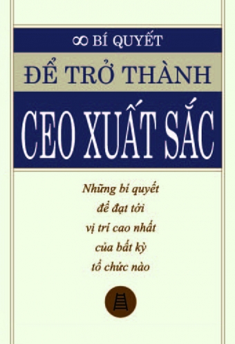 Bi quyet de tro thanh CEO xuat sac Bi quyet de tro thanh CEO xuat sac