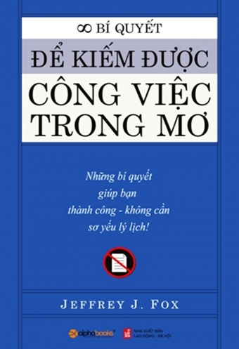 Bi quyet de kiem duoc cong viec trong mo Bi quyet de kiem duoc cong viec trong mo