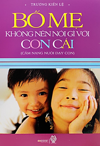 Bo me khong nen noi gi voi con cai Bo me khong nen noi gi voi con cai