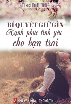 Bí quyết giữ gìn hạnh phúc tình yêu cho bạn trai