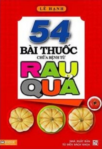 54 bai thuoc chũa bẹnh tù rau quả 54 bai thuoc chũa bẹnh tù rau quả