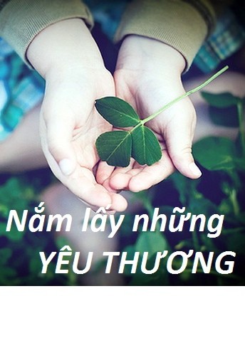 Nắm lấy những yêu thương