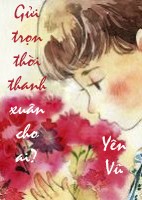Gui tron thoi thanh xuan cho ai? Gui tron thoi thanh xuan cho ai?