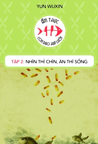 Am thuc - con dao hai luoi (Tap 2): Nhin thi chin, an thi song Am thuc - con dao hai luoi (Tap 2): Nhin thi chin, an thi song