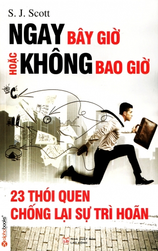 Ngay Bay Gio Hoac Khong Bao Gio Ngay Bay Gio Hoac Khong Bao Gio