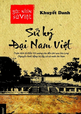 Goc nhin su Viet: Su ky Dai Nam Viet quoc trieu Goc nhin su Viet: Su ky Dai Nam Viet quoc trieu