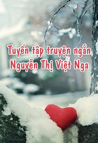 Tuyen tap truyen ngan Nguyen Thi Viet Nga Tuyen tap truyen ngan Nguyen Thi Viet Nga