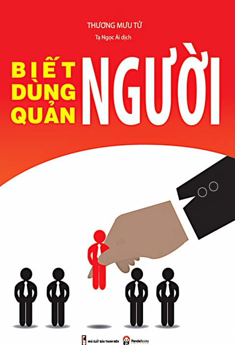 Biết người - Dùng người - Quản người