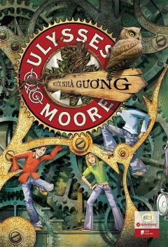Ulysses Moore - Tập 3. Ngôi nhà gương