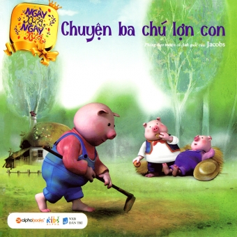 Ngay xua,ngay xua - Chuyen ba chu lon con Ngay xua,ngay xua - Chuyen ba chu lon con