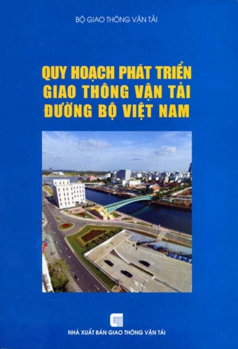 Quy hoach phat trien giao thong van tai duong bo Viet Nam Quy hoach phat trien giao thong van tai duong bo Viet Nam