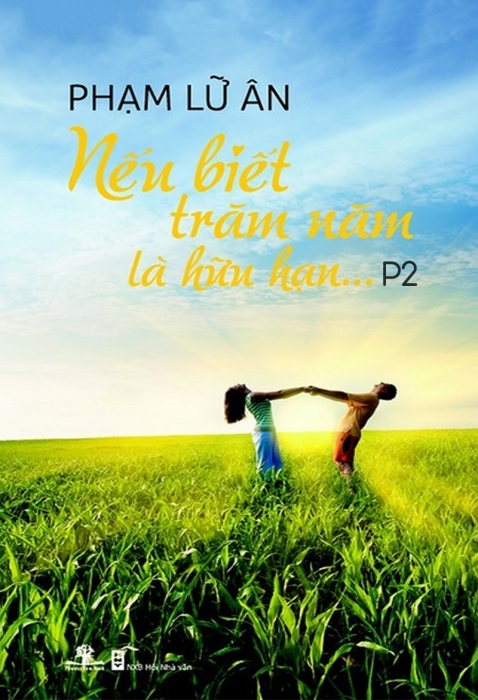 Nếu biết trăm năm là hữu hạn... - Phần 2