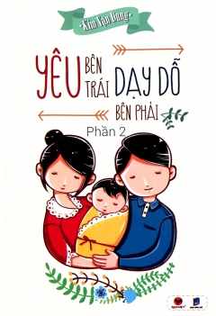 Yêu bên trái dạy dỗ bên phải (Phần 2)