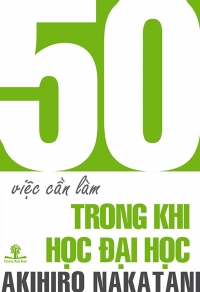 50 việc cần làm - Trong khi học đại học 50 việc cần làm - Trong khi học đại học