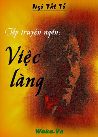 Tuyen tap truyen ngan Ngo Tat To - Viec lang Tuyen tap truyen ngan Ngo Tat To - Viec lang