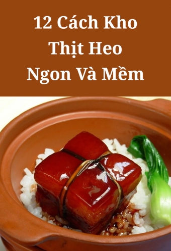 12 cach kho thit heo ngon va mem 12 cach kho thit heo ngon va mem