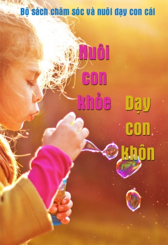 Nuoi con khoe, day con khon Nuoi con khoe, day con khon