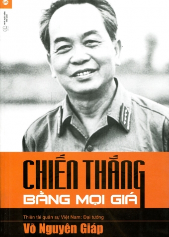 Vo Nguyen Giap - Chien thang bang moi gia Vo Nguyen Giap - Chien thang bang moi gia