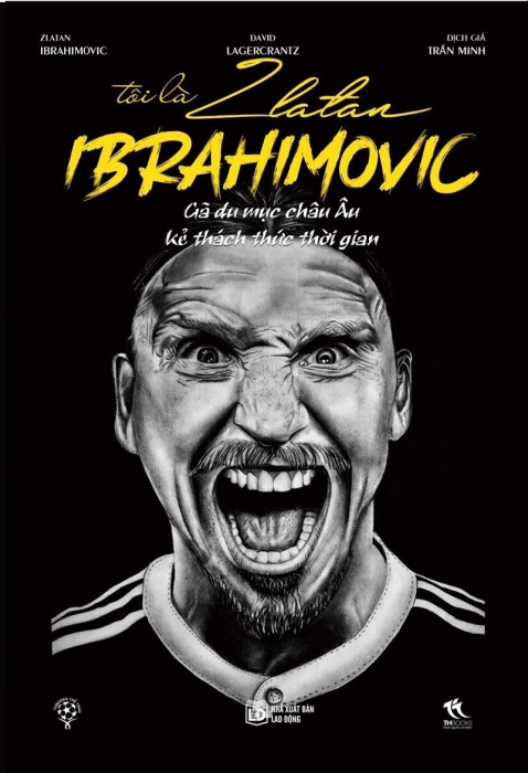 Tôi là Zlatan Ibrahimović – Gã du mục châu Âu, kẻ thách thức thời gian