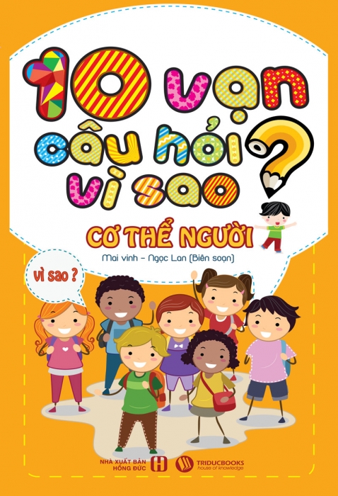 10 vạn câu hỏi vì sao - Cơ thể người