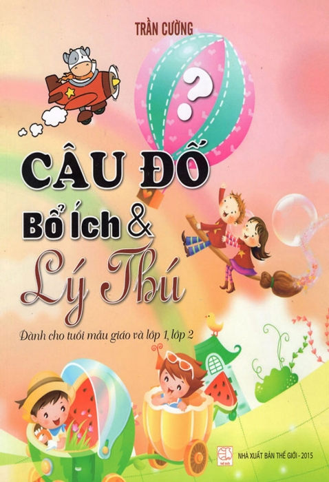 Câu đố bổ ích và lý thú dành cho tuổi mẫu giáo và lớp 1, lớp 2