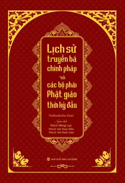 Lịch sử truyền bá chính pháp và các bộ phái Phật giáo thời kỳ đầu