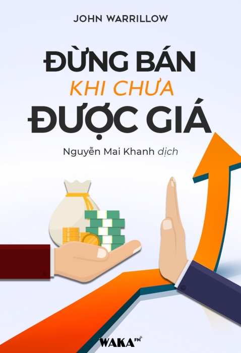 [Tóm tắt sách] Đừng bán khi chưa được giá