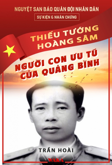 Thiếu tướng Hoàng Sâm - Người con ưu tú của Quảng Bình