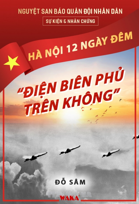 Hà Nội 12 ngày đêm “Điện Biên Phủ trên không”