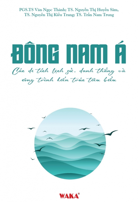 [Tóm tắt sách] Đông Nam Á: Các di tích lịch sử, danh thắng và công trình kiến trúc tiêu biểu