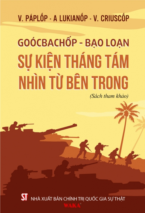 [Tóm tắt sách] Goócbachốp - Bạo loạn, sự kiện tháng tám nhìn từ bên trong