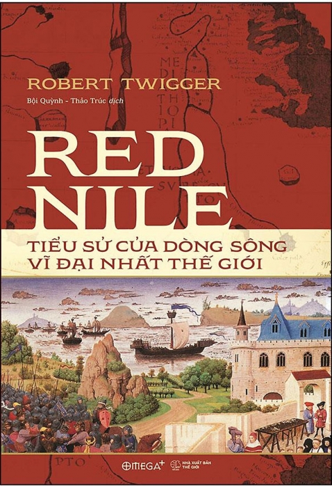 Red Nile: Tiểu sử của dòng sông vĩ đại nhất thế giới