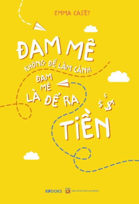 Đam mê không để làm cảnh, đam mê là để ra tiền