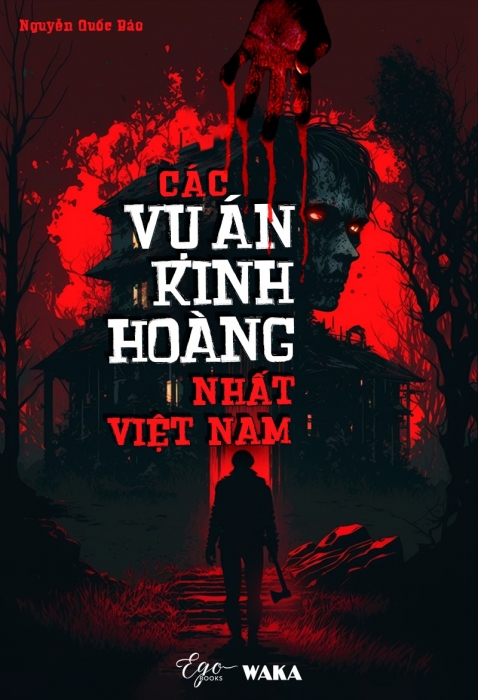 Các vụ án kinh hoàng nhất Việt Nam
