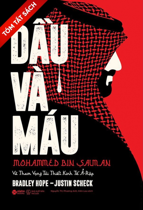 [Tóm tắt sách] Dầu và máu: Mohammed Bin Salman và tham vọng tái thiết kinh tế Ả-Rập