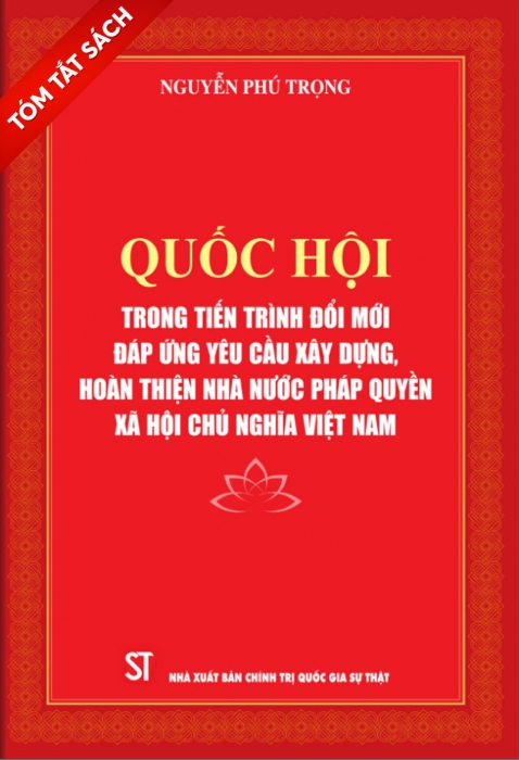 [Tóm tắt sách] Quốc hội trong tiến trình đổi mới đáp ứng yêu cầu xây dựng, hoàn thiện Nhà nước pháp quyền xã hội chủ nghĩa Việt Nam