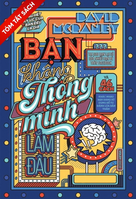 [Tóm tắt sách] Bạn không thông minh lắm đâu