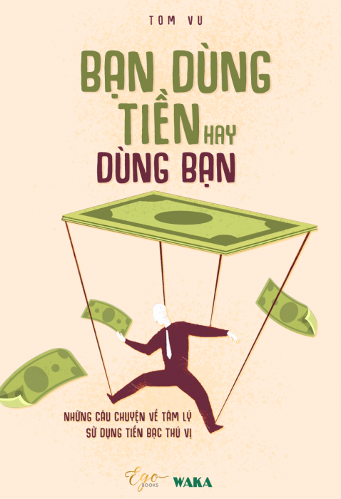 Bạn dùng tiền hay tiền dùng bạn