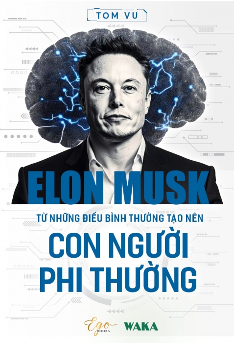Elon Musk - Từ những điều bình thường tạo nên con người phi thường