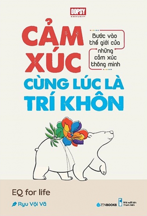 Cảm xúc cùng lúc là trí khôn - Bước vào thế giới của những cảm xúc thông minh