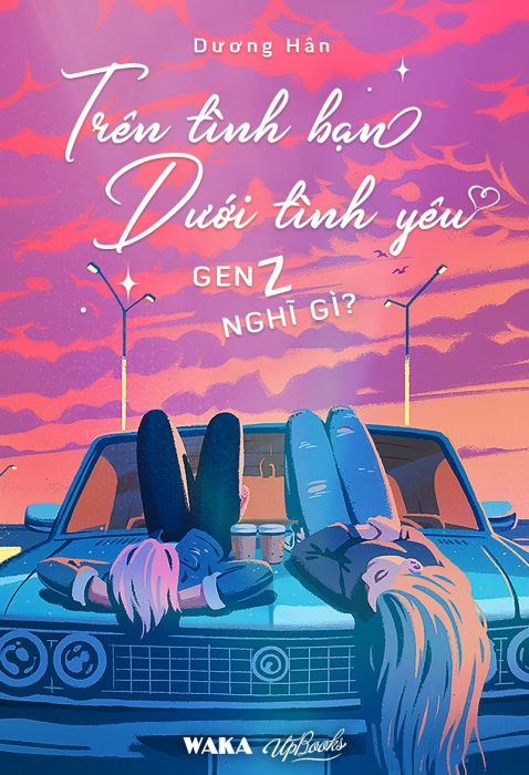 Trên tình bạn, dưới tình yêu - GenZ nghĩ gì?