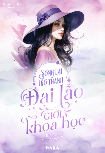 Sống lại trở thành đại lão giới khoa học - Tập 69