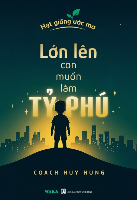 Hạt giống ước mơ: Lớn lên con muốn làm tỷ phú