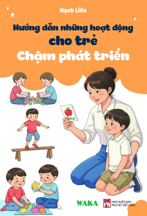 Hướng dẫn những hoạt động cho trẻ chậm phát triển