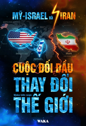 Mỹ-Israel và Iran: Cuộc đối đầu thay đổi thế giới