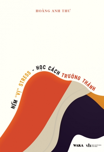 Nếm vị "stress" - Học cách trưởng thành