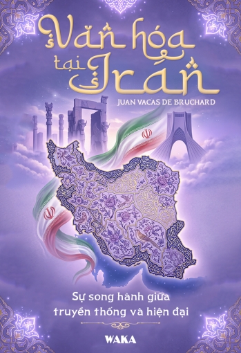 Văn hóa tại Iran: Sự song hành giữa truyền thống và hiện đại