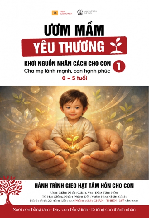 Ươm mầm yêu thương - Khơi nguồn nhân cách cho con